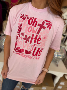 Oh How He Loves Us Tee