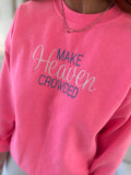 Make Heaven Crowded Sweatshirt